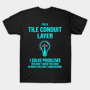 Tile Conduit Layer  I Solve Problems T-Shirt